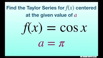 Find the Taylor series for f(x) = cos x centered at a = pi and associated radius of convergence