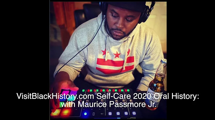 VisitBlackHistor...  Oral History Project: Self Care 2020 (feat. Maurice Passmore, Jr.).