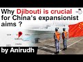 China Djibouti Relations - Why Djibouti is crucial for China's expansionist aims? #UPSC #IAS
