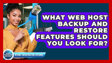 What Web Host Backup And Restore Features Should You Look For? - Internet Infrastructure Explained
