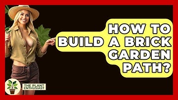 How To Build A Brick Garden Path? - The Plant Enthusiast