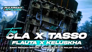 TRAP CLA X TASSO ‼️FLAUTA X KELUSKHA BASS RENDAH BRUTAL X MIDDLE CETUS NOLOP NOLOP ‼️