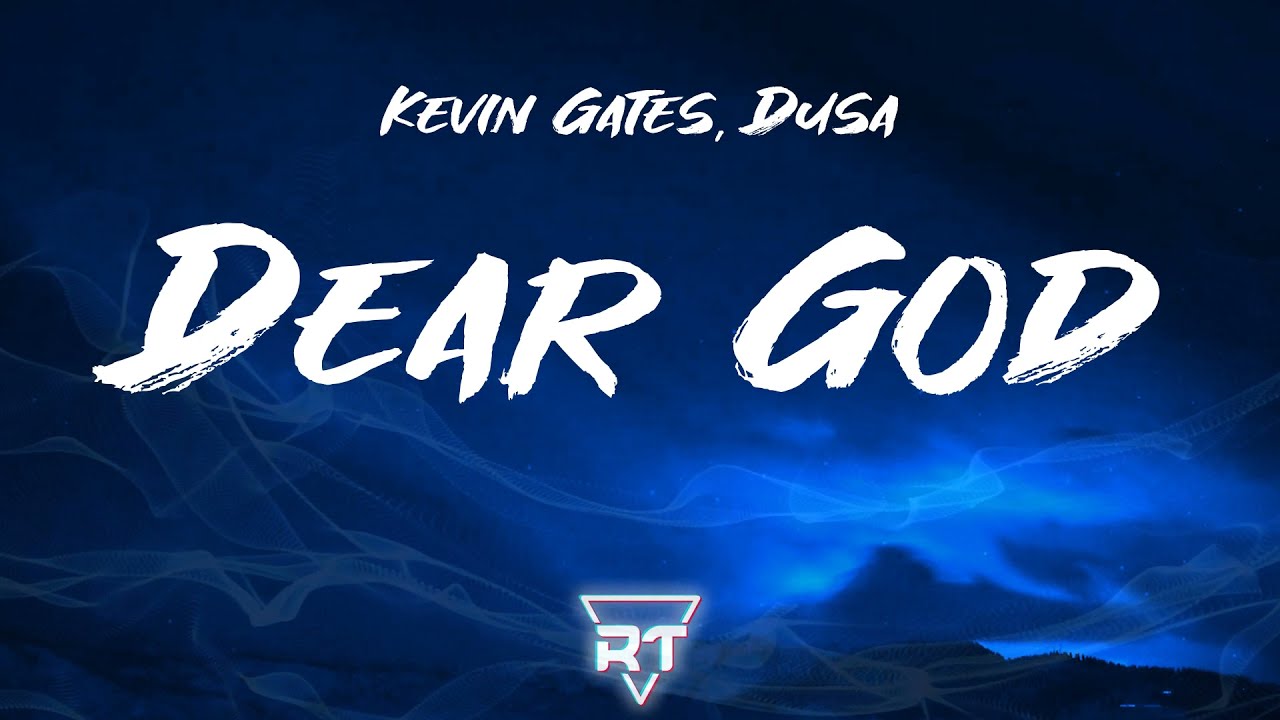 Kevin Gates, Dusa - Dear God (Lyrics)