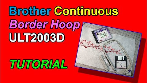 Brother Continuous Embroidery Border Hoop - ULT 2003D -TUTOTIAL  - Christopher Nejman