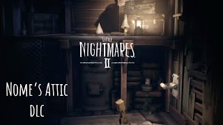 Nome's Attic DLC (No Commentary Play/Walkthrough) - Little Nightmares 2 (2021)