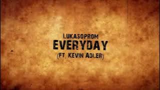 Lukasoprom - Everyday (Ft. Kevin Adler) Lyrics