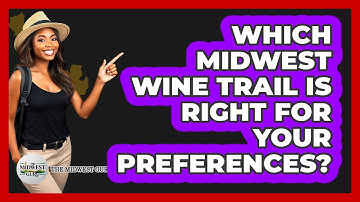 Which Midwest Wine Trail Is Right For Your Preferences? - The Midwest Guru