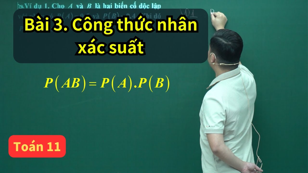Bài 3. Công thức nhân XÁC SUẤT | Toán 11 SGK mới | Thầy Phạm Tuấn