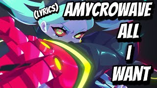 (Lyrics) Amycrowave - All I Want