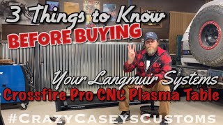 3 Things to Know Before Buying a #LangmuirSystems Crossfire Pro CNC Plasma Table; I’d Still Buy It!