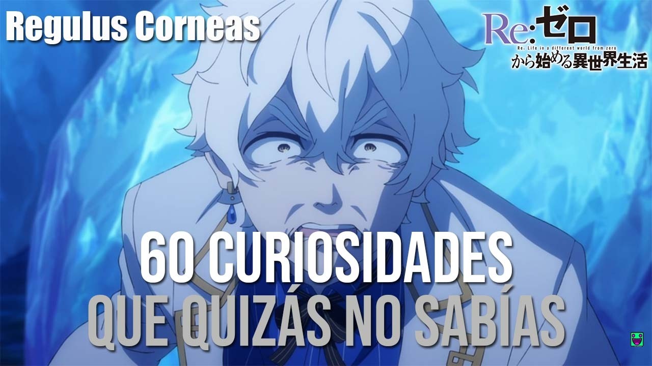 60 CURIOSIDADES QUE QUIZÁS NO SABÍAS DE REGULUS CORNEAS | ANIME, NOVELA LIGERA Y WEB NOVEL | Re Zero