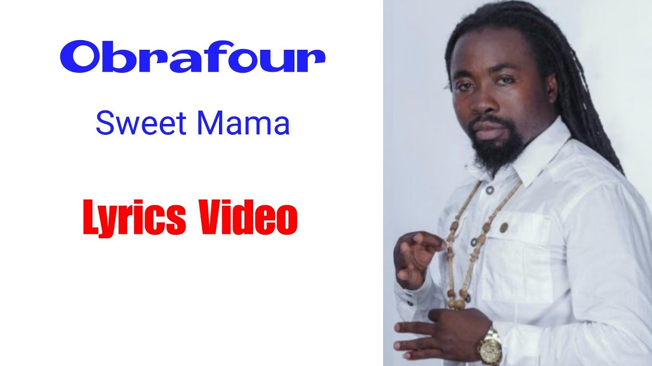 Obrafour - Sweet Mama ( Lyrics Video) - YouTube