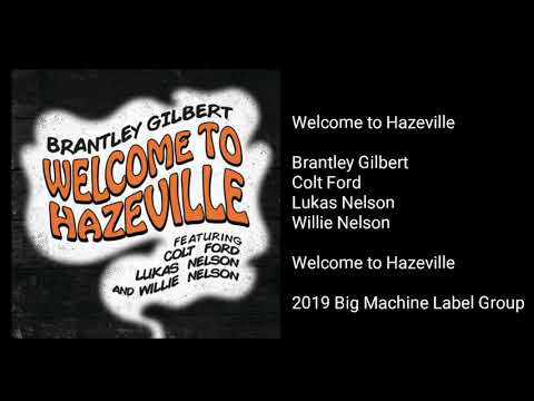 Brantley Gilbert - Welcome to Hazeville (feat. Colt Ford, Lukas Nelson, & Willie Nelson)