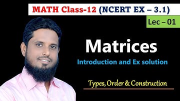 Lec 01 NCERT CLASS 12 EX - 3.1, MATRICES, introduction, types of matrices, order, size, complete sol