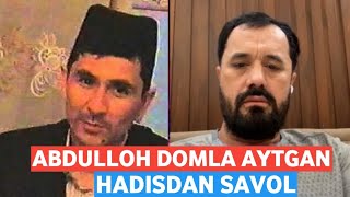 ABDULLOH DOMLANI AYTGAN HADIS HAQIDA SAVOL/ABROR MUXTOR ALIY