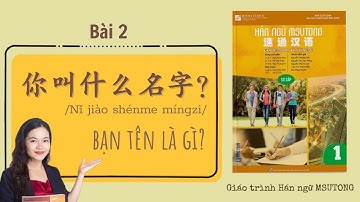 Học tiếng Trung sơ cấp - Bài 2 Phần 2 你叫什么名字? (Bạn tên là gì?) | Giáo trình Hán ngữ MSutong 1
