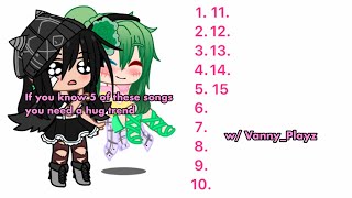 If you know 5 of these songs you need a hug /w Vanny_Playz || Trend || Gacha Club