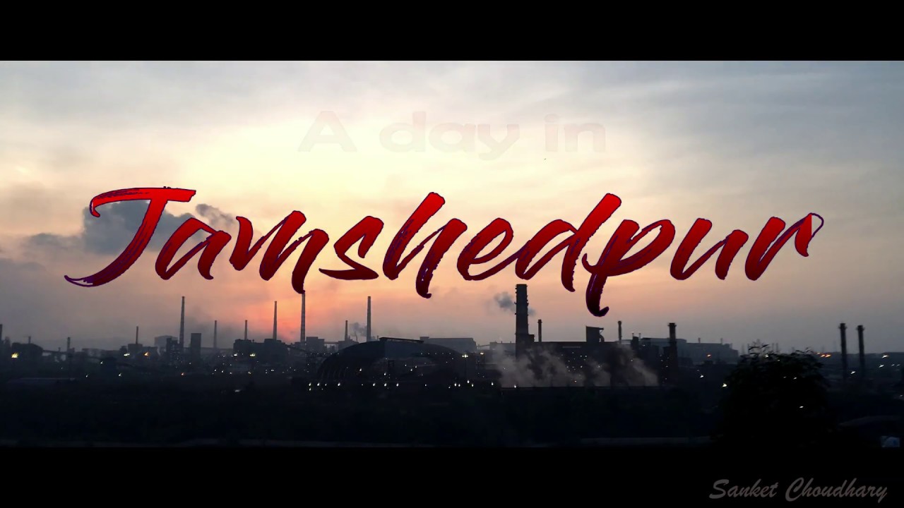 JAMSHEDPUR STEEL CITY A day in Jamshedpur YouTube