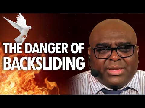 The DANGER of BACKSLIDING