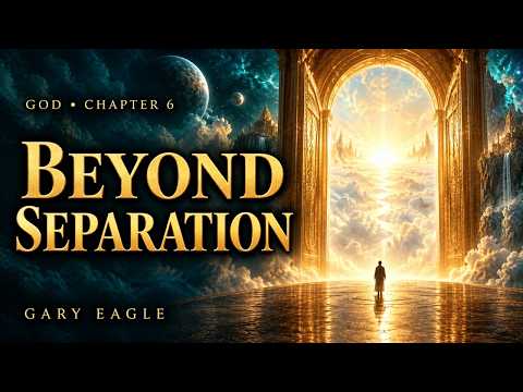 God: Enlightenment and the Illusion of Separation – Chapter 6 — film preview