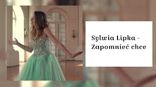 Sylwia Lipka - Zapomnieć Chce (tekst , zobacz opis)