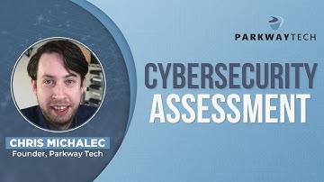Cybersecurity Assessment | Why You Need One | Parkway Tech