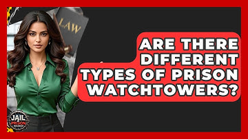 Are There Different Types Of Prison Watchtowers? - Jail & Prison Insider