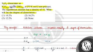 \( \mathrm{N}_{2} \mathrm{O}_{4} \) dissociates as
\( \mathrm{N}_{2} \mathrm{O}_{4(\mathrm{~g})}...