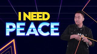 I Need Peace // Stephen Prado