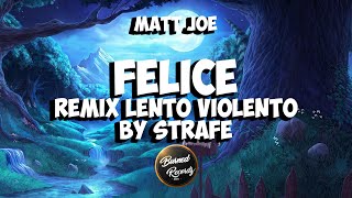 Matt Joe - Felice (Remix Lento Violento by Strafe)