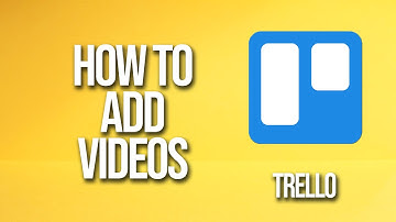 How To Add Videos Trello Tutorial