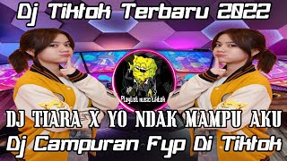 DJ TIKTOK TERBARU 2022 - DJ TIARA X YO NDAK MAMPU AKU IDAMANMU | INFONE MASEH NINU NINU REMIX