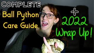 Ball Python Care Guide | Ball Python Enclosure | End of 2022 wrap up! | First Snake