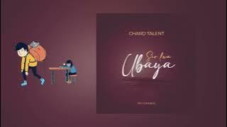 ChardTalent _ Sio Kwa Ubaya