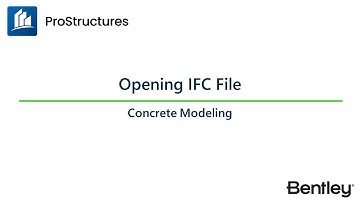 Opening IFC file in ProStructures | ProStructures CONNECT Edition | Concrete Modeling Learning Path