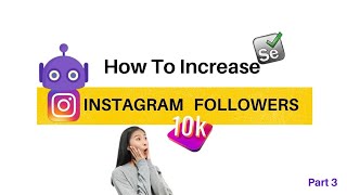 How To Increase Instagram Followers | Selenium project [Part 3] | TA Learners