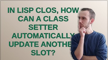 In Lisp CLOS, how can a class setter automatically update another slot?