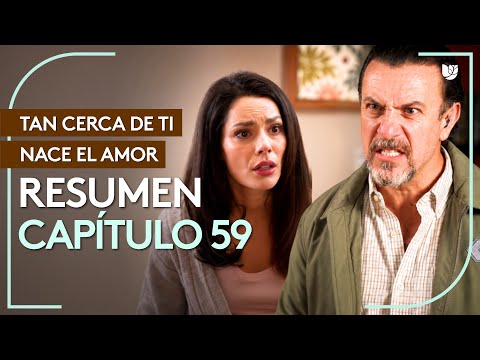 Tan Cerca De Ti, Nace El Amor | Capítulo 59 - Resumen | 5/5