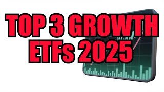 Top 3 Growth ETFs You Need to Know for 2025!
