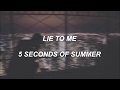 lie to me // 5 seconds of summer (lyrics)