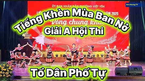 Tiếng Khèn Mùa Ban Nở /Tổ Dân Phố Tự/Đạt Giải A Vòng Chung Khảo Liên hoan Khiêu Vũ Phường Việt Yên .