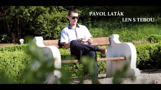 PAVOL LATÁK - LEN S TEBOU (Oficiálny videoklip) 4/2017 chords