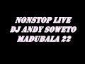 NONSTOP LIVE DJ ANDYSOWETO MADUBALA 22