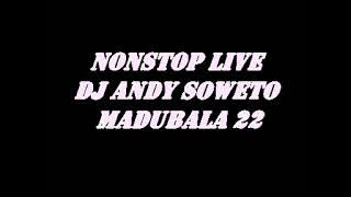 NONSTOP LIVE DJ ANDYSOWETO MADUBALA 22