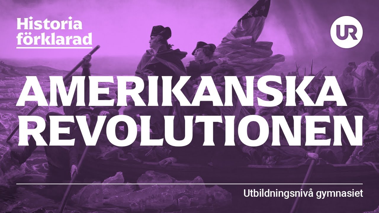 Amerikanska revolutionen förklarad | HISTORIA | Gymnasienivå