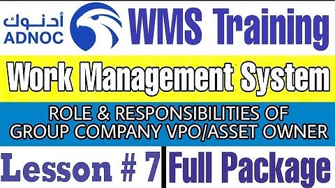 ADNOC Work Management System (WMS) Role & Responsibilities of VPO/ Asset Owner, Module 1, Lesson # 7
