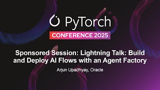 Sponsored Session: Lightning Talk: Build and Deploy AI Flows with an Agent Factory - Arjun Upadhyay