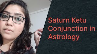 Know your Past Life Karma if you got Saturn Ketu conjunction