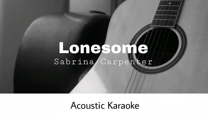 Sabrina Carpenter - Lonesome (Acoustic Karaoke)