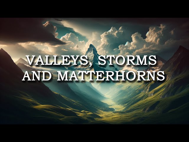 Valleys, Storms and Matterhorns (pt. 7) - Live Stream